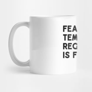 Fear is temporary, regret is forever Mug